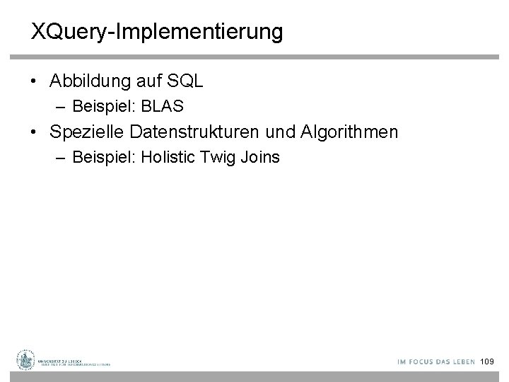 XQuery-Implementierung • Abbildung auf SQL – Beispiel: BLAS • Spezielle Datenstrukturen und Algorithmen –