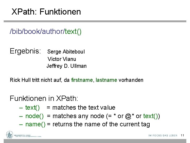 XPath: Funktionen /bib/book/author/text() Ergebnis: Serge Abiteboul Victor Vianu Jeffrey D. Ullman Rick Hull tritt