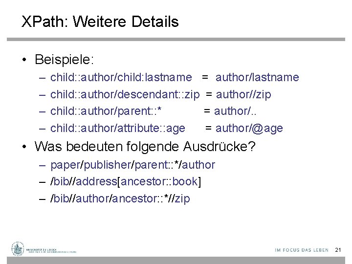 XPath: Weitere Details • Beispiele: – – child: : author/child: lastname = author/lastname child: