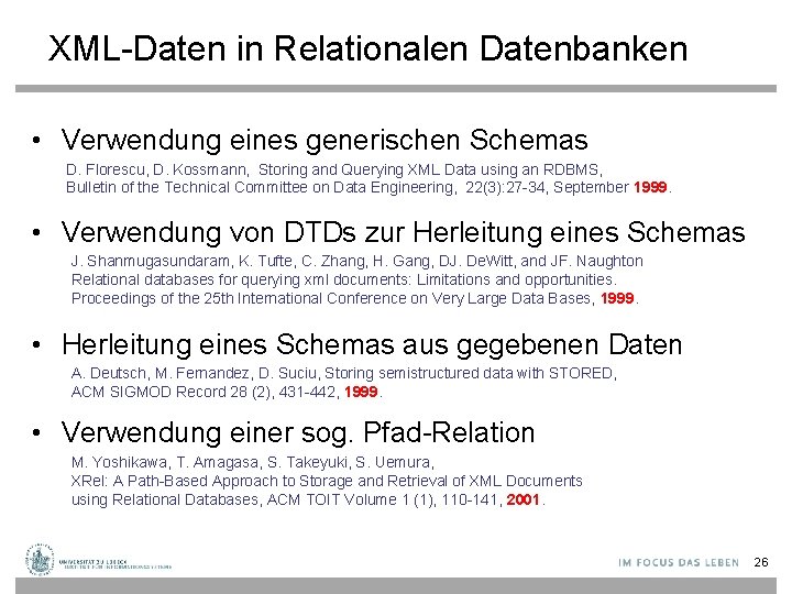 XML-Daten in Relationalen Datenbanken • Verwendung eines generischen Schemas D. Florescu, D. Kossmann, Storing