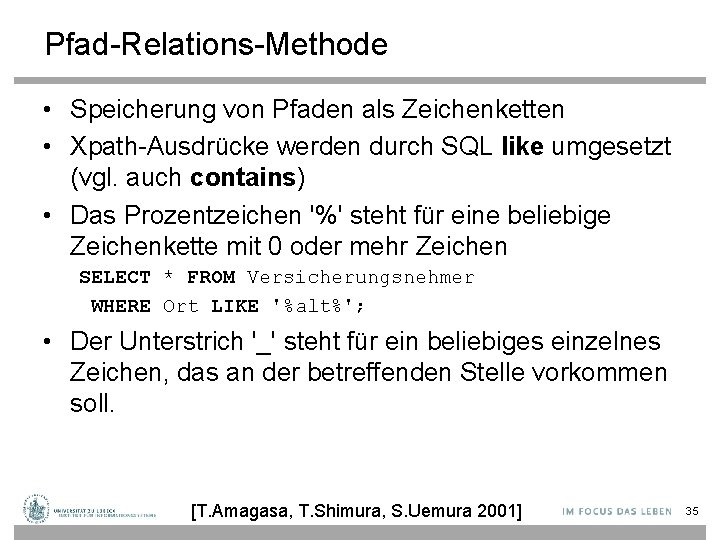 Pfad-Relations-Methode • Speicherung von Pfaden als Zeichenketten • Xpath-Ausdrücke werden durch SQL like umgesetzt