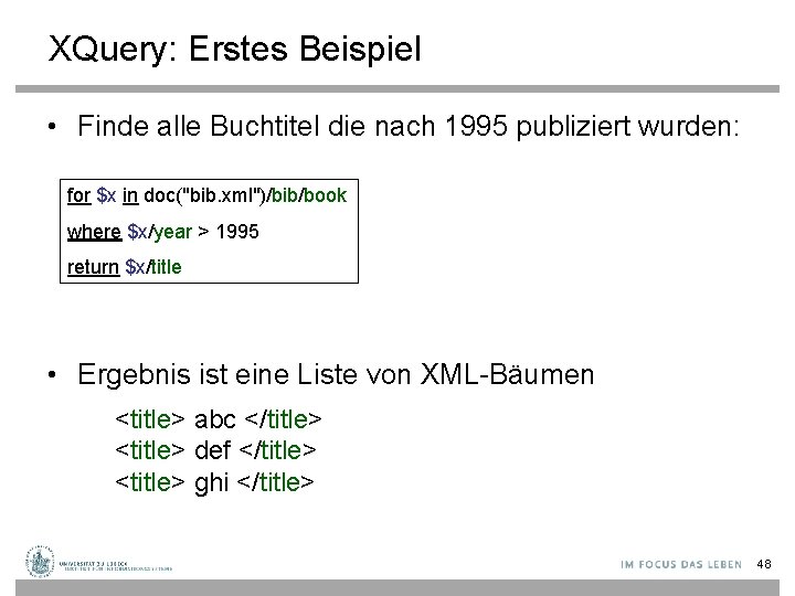 XQuery: Erstes Beispiel • Finde alle Buchtitel die nach 1995 publiziert wurden: for $x