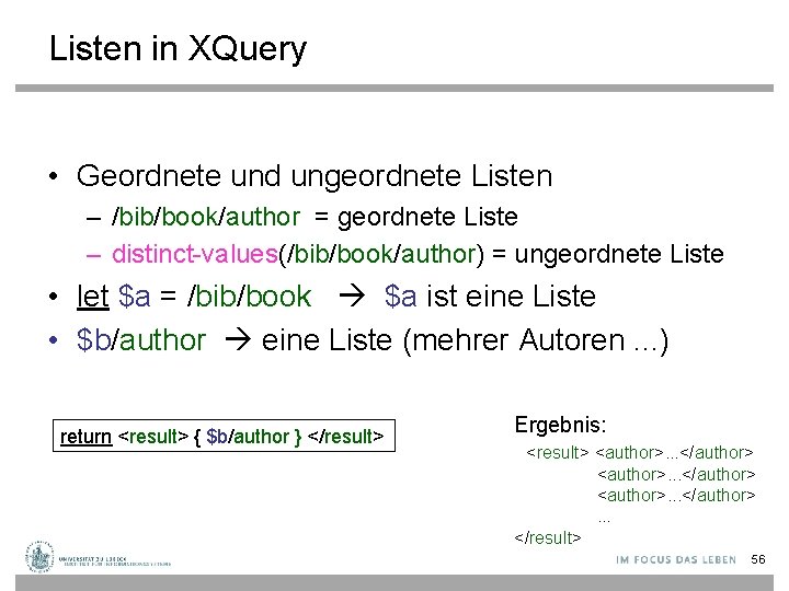 Listen in XQuery • Geordnete und ungeordnete Listen – /bib/book/author = geordnete Liste –