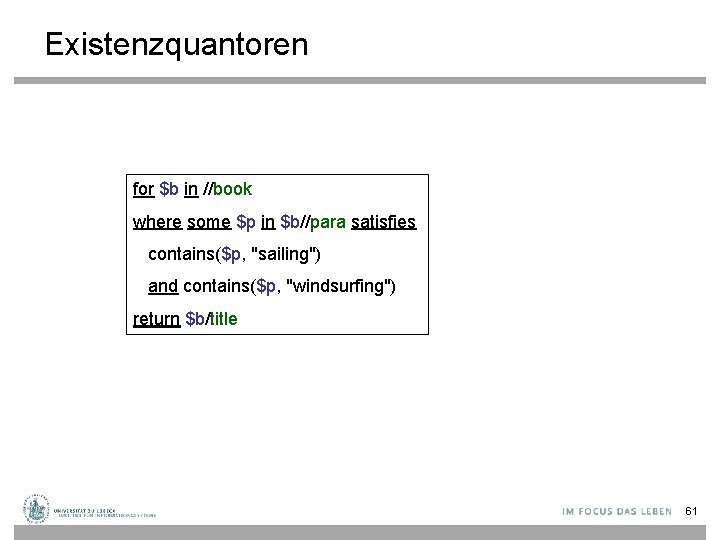 Existenzquantoren for $b in //book where some $p in $b//para satisfies contains($p, "sailing") and