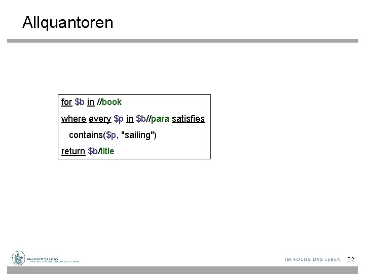 Allquantoren for $b in //book where every $p in $b//para satisfies contains($p, "sailing") return