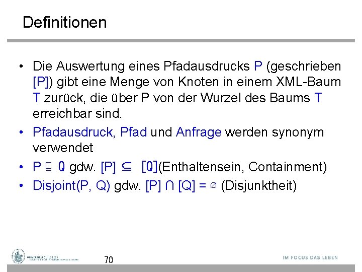 Definitionen • Die Auswertung eines Pfadausdrucks P (geschrieben [P]) gibt eine Menge von Knoten