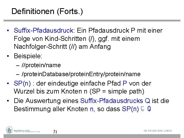 Definitionen (Forts. ) • Suffix-Pfadausdruck: Ein Pfadausdruck P mit einer Folge von Kind-Schritten (/),