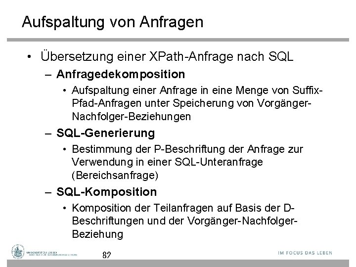 Aufspaltung von Anfragen • Übersetzung einer XPath-Anfrage nach SQL – Anfragedekomposition • Aufspaltung einer