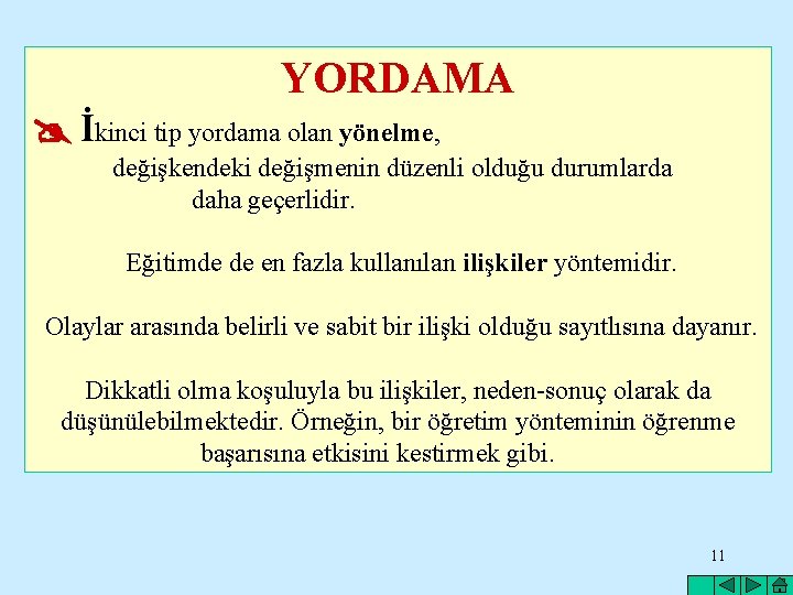 YORDAMA İkinci tip yordama olan yönelme, değişkendeki değişmenin düzenli olduğu durumlarda daha geçerlidir. Eğitimde