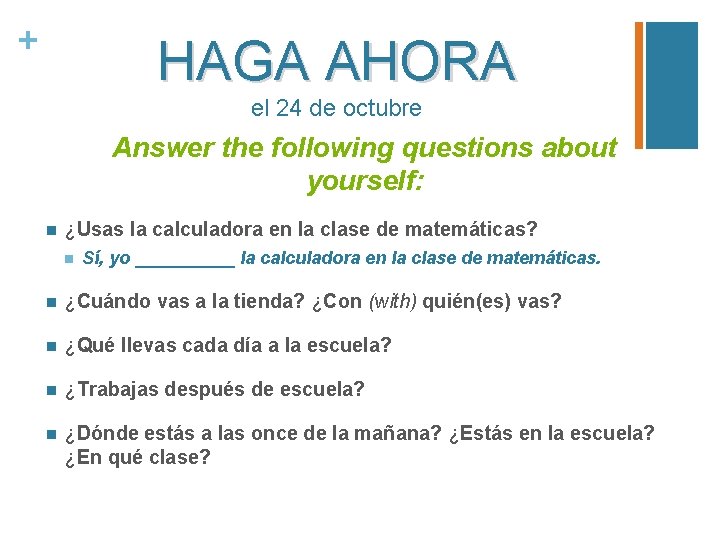 + HAGA AHORA el 24 de octubre Answer the following questions about yourself: n