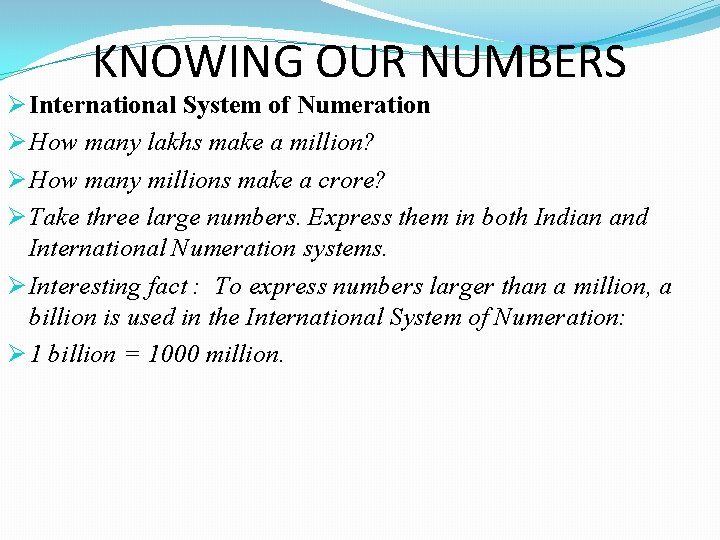 KNOWING OUR NUMBERS Ø International System of Numeration Ø How many lakhs make a KNOWING OUR NUMBERS Ø International System of Numeration Ø How many lakhs make a