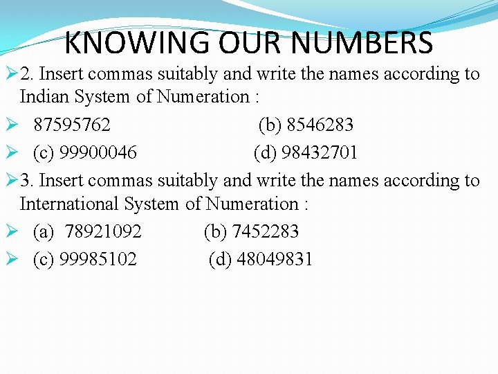 KNOWING OUR NUMBERS Ø 2. Insert commas suitably and write the names according to KNOWING OUR NUMBERS Ø 2. Insert commas suitably and write the names according to