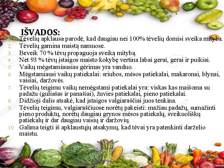 IŠVADOS: Tėvelių apklausa parodė, kad daugiau nei 100% tėvelių domisi sveika mityba. Tėvelių gamina