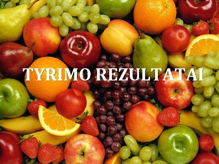 TYRIMO REZULTATAI 