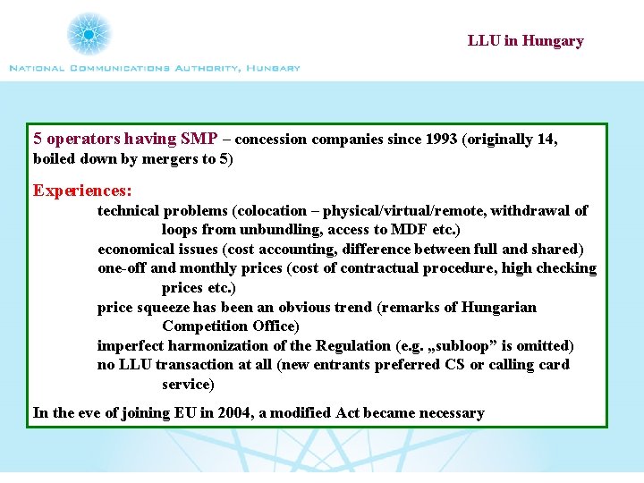 LLU in Hungary 5 operators having SMP – concession companies since 1993 (originally 14,