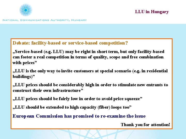 LLU in Hungary Debate: facility-based or service-based competition? „Service-based (e. g. LLU) may be