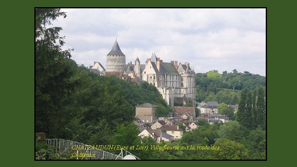 CHATEAUDUN (Eure et Loir) Ville fleurie sur la route des Châteaux 