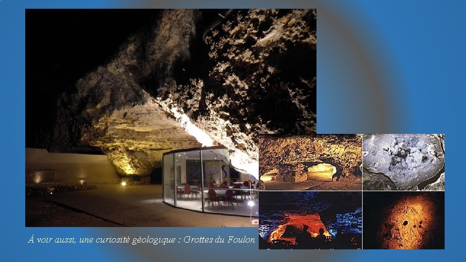 À voir aussi, une curiosité géologique : Grottes du Foulon 
