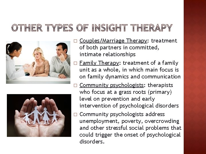 � � Couples/Marriage Therapy: treatment of both partners in committed, intimate relationships Family Therapy: