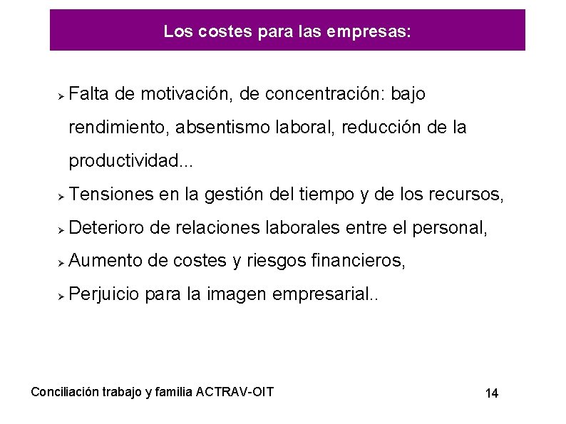 Los costes para las empresas: Falta de motivación, de concentración: bajo rendimiento, absentismo laboral,