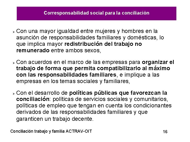 Corresponsabilidad social para la conciliación Con una mayor igualdad entre mujeres y hombres en