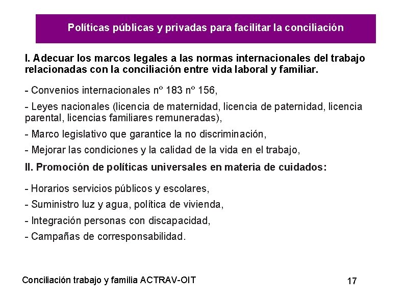 Políticas públicas y privadas para facilitar la conciliación I. Adecuar los marcos legales a