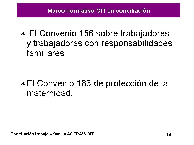 Marco normativo OIT en conciliación El Convenio 156 sobre trabajadores y trabajadoras con responsabilidades