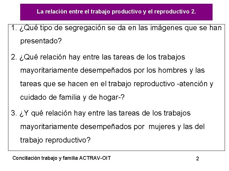 La relación entre el trabajo productivo y el reproductivo 2. 1. ¿Qué tipo de