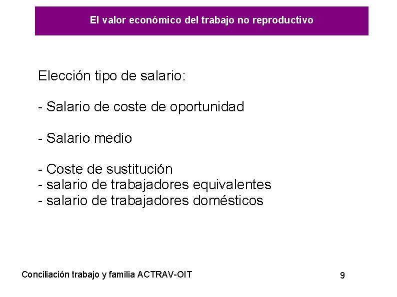 El valor económico del trabajo no reproductivo Elección tipo de salario: - Salario de