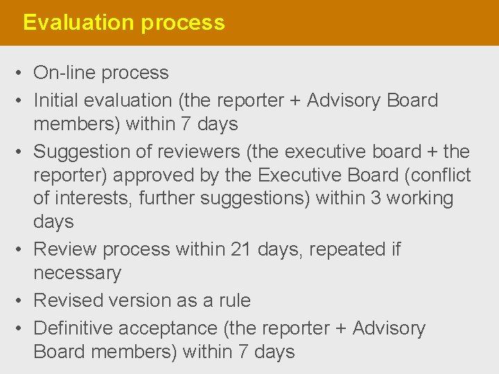 Evaluation process • On-line process • Initial evaluation (the reporter + Advisory Board members)