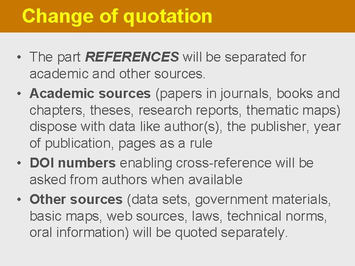 Change of quotation • The part REFERENCES will be separated for academic and other