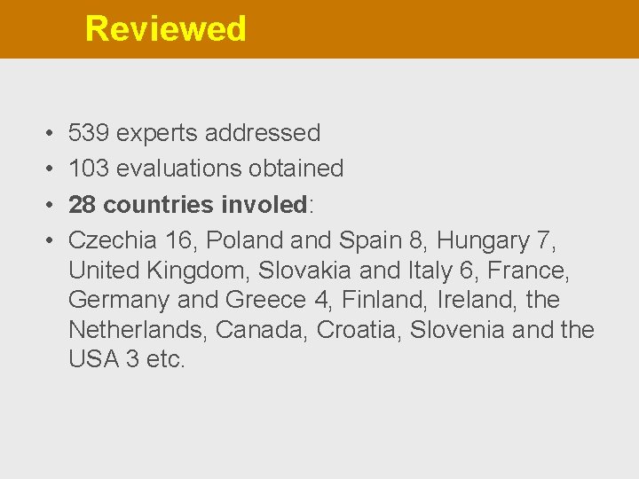 Reviewed • • 539 experts addressed 103 evaluations obtained 28 countries involed: Czechia 16,