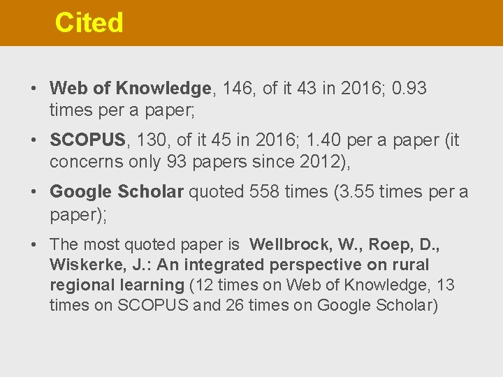 Cited • Web of Knowledge, 146, of it 43 in 2016; 0. 93 times