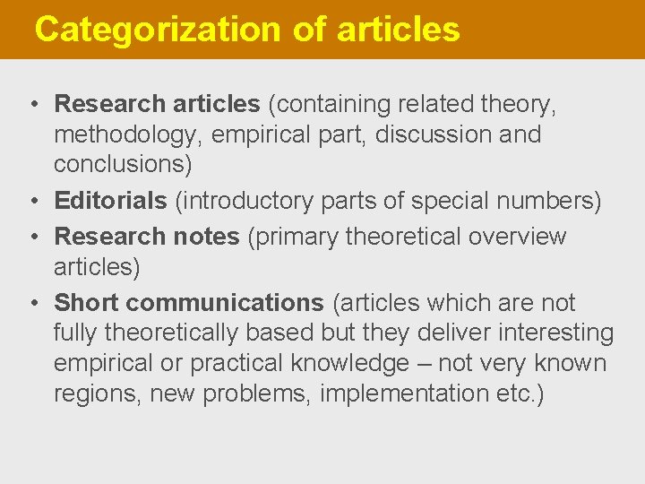Categorization of articles • Research articles (containing related theory, methodology, empirical part, discussion and