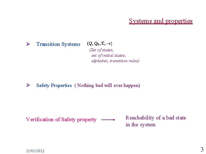 Systems and properties Ø Transition Systems (Set of states, set of initial states, alphabet,