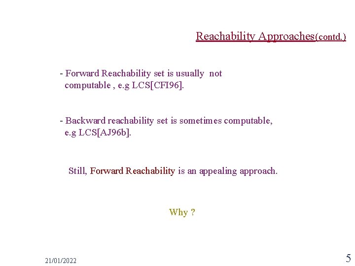 Reachability Approaches(contd. ) - Forward Reachability set is usually not computable , e. g