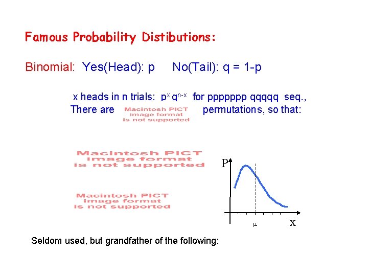 Famous Probability Distibutions: Binomial: Yes(Head): p No(Tail): q = 1 -p x heads in