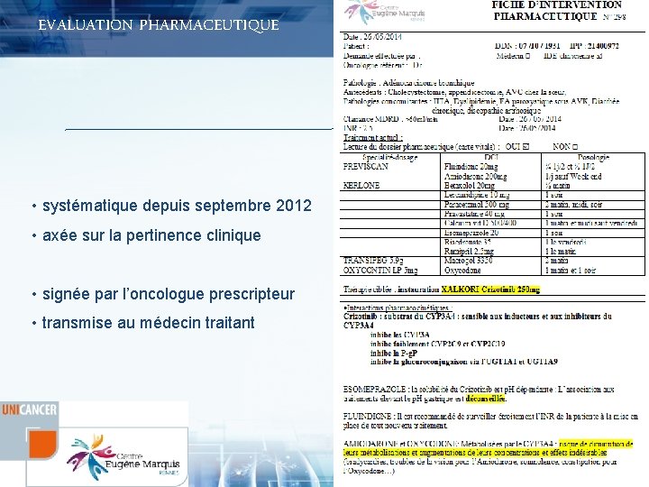 EVALUATION PHARMACEUTIQUE • systématique depuis septembre 2012 • axée sur la pertinence clinique •