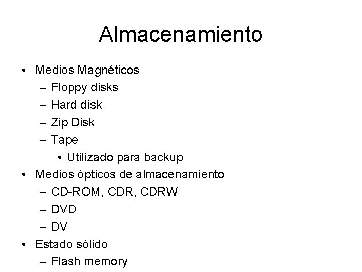 Almacenamiento • Medios Magnéticos – Floppy disks – Hard disk – Zip Disk –