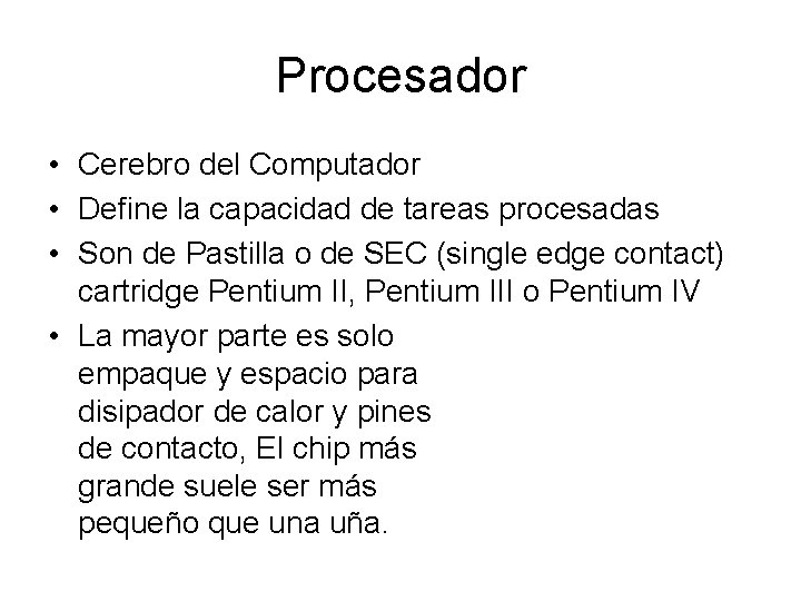 Procesador • Cerebro del Computador • Define la capacidad de tareas procesadas • Son
