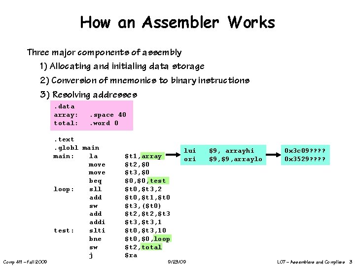How an Assembler Works Three major components of assembly 1) Allocating and initialing data