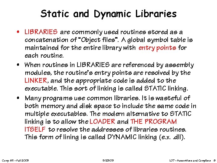 Static and Dynamic Libraries • LIBRARIES are commonly used routines stored as a concatenation
