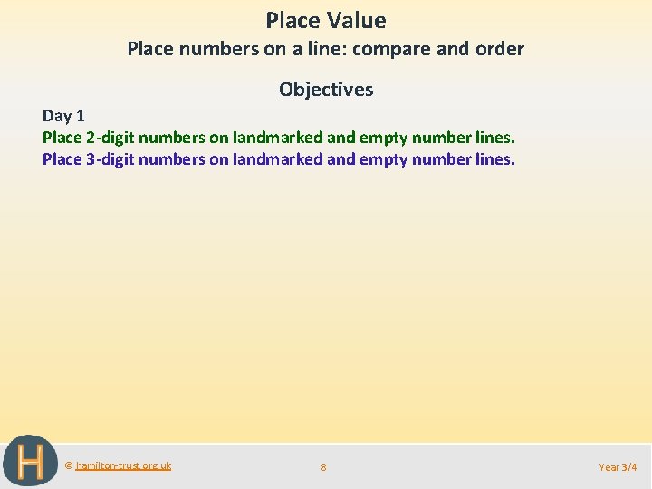 Place Value Place numbers on a line: compare and order Objectives Day 1 Place