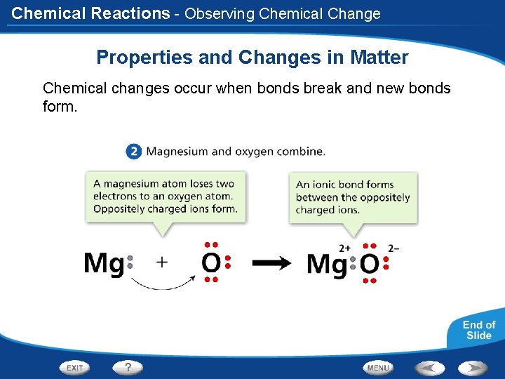 Chemical Reactions - Observing Chemical Change Properties and Changes in Matter Chemical changes occur