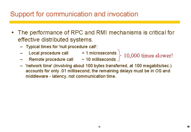 Support for communication and invocation The performance of RPC and RMI mechanisms is critical