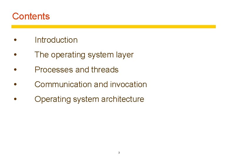 Contents Introduction The operating system layer Processes and threads Communication and invocation Operating system