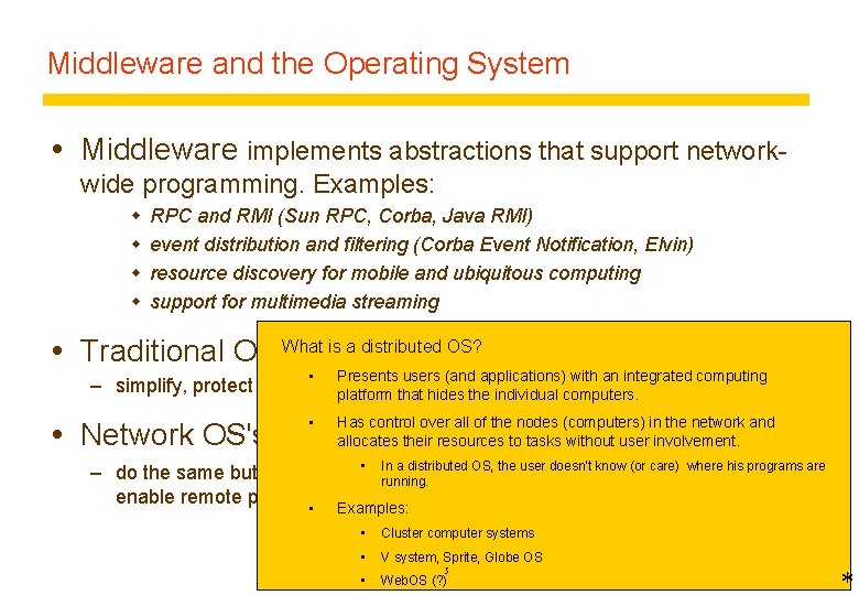 Middleware and the Operating System Middleware implements abstractions that support networkwide programming. Examples: w