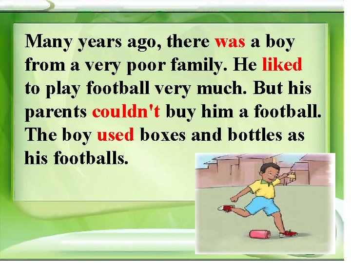 Many years ago, there was a boy from a very poor family. He liked Many years ago, there was a boy from a very poor family. He liked
