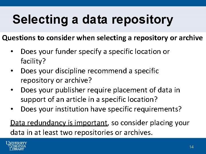 Selecting a data repository Questions to consider when selecting a repository or archive •