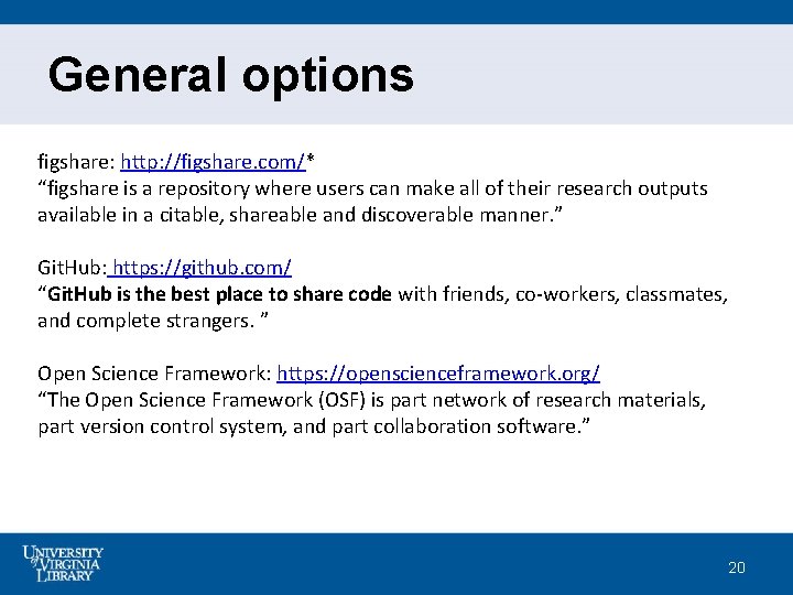 General options figshare: http: //figshare. com/* “figshare is a repository where users can make